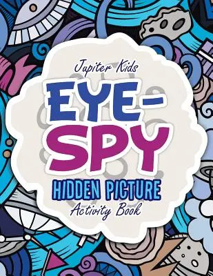 Eye-Spy: Carte de activități cu imagini ascunse - Eye-Spy: Hidden Picture Activity Book