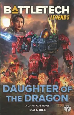 Legendele BattleTech: Fiica dragonului (Daughter of the Dragon) - BattleTech Legends: Daughter of the Dragon