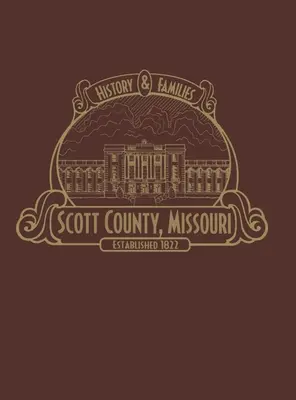 Scott County, Mo: History & Families (Limited)