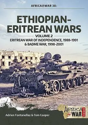 Războaiele dintre Etiopia și Eritreea: Volumul 2 - Războiul de independență al Eritreei, 1988-1991 și Războiul Badme, 1998-2001 - Ethiopian-Eritrean Wars: Volume 2 - Eritrean War of Independence, 1988-1991 & Badme War, 1998-2001