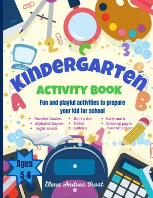 Carte de activități pentru grădiniță: Awesome Kids Activity Workbook for kids ages 5 to 6 with Brain-Bending Challenges Kindergarten Workbook with Early Rea - Kindergarten Activity Book: Awesome Kids Activity Workbook for kids ages 5 to 6 with Brain-Bending Challenges Kindergarten Workbook with Early Rea