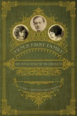 Prima familie a filmului: Povestea neștiută a familiei Costello - Film's First Family: The Untold Story of the Costellos