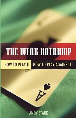The Weak Notrump: Cum să îl joci, cum să joci împotriva lui - The Weak Notrump: How to Play It, How to Play Against It