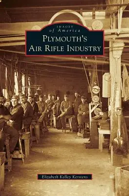Industria puștilor cu aer comprimat din Plymouth - Plymouth's Air Rifle Industry