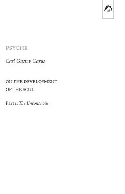 Psyche: Despre dezvoltarea sufletului - Partea 1: Inconștientul - Psyche: On the Development of the Soul - Part 1: The Unconscious