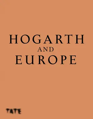 Hogarth și Europa - Hogarth and Europe