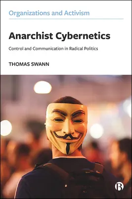 Cibernetica anarhistă: Control și comunicare în politica radicală - Anarchist Cybernetics: Control and Communication in Radical Politics