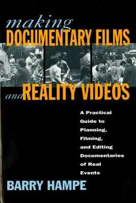 Realizarea de filme documentare și videoclipuri de realitate: A Practical Guide to Planning, Filming, and Editing Documentaries of Real Events: A Practical Guide to Planning, Filming, and Editing Documentaries of Real Events - Making Documentary Films and Reality Videos: A Practical Guide to Planning, Filming, and Editing Documentaries of Real Events