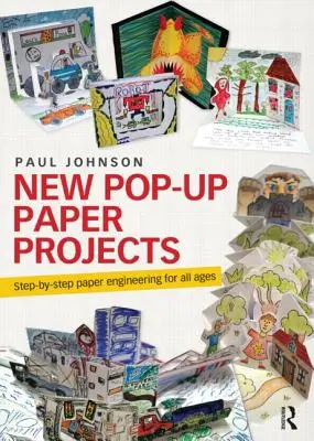 New Pop-Up Paper Projects: Ingineria hârtiei pas cu pas pentru toate vârstele - New Pop-Up Paper Projects: Step-By-Step Paper Engineering for All Ages