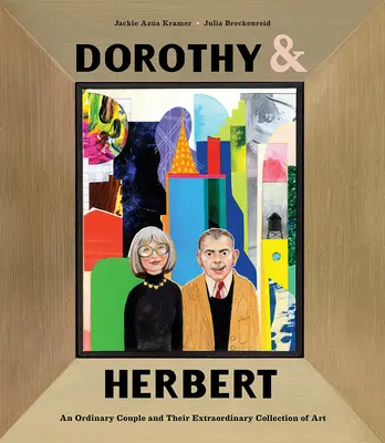 Dorothy & Herbert: Un cuplu obișnuit și colecția lor extraordinară de artă - Dorothy & Herbert: An Ordinary Couple and Their Extraordinary Collection of Art