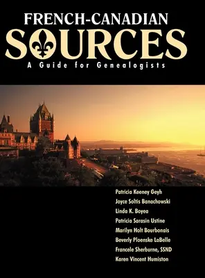 Surse canadiene franceze: Un ghid pentru genealogiști - French Canadian Sources: A Guide for Genealogists
