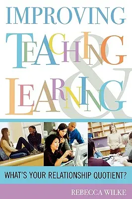 Îmbunătățirea predării și învățării: Care este coeficientul dumneavoastră de relaționare? - Improving Teaching and Learning: What's Your Relationship Quotient?