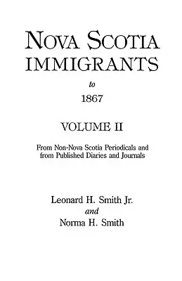 Imigranții din Noua Scoție până în 1867, volumul II - Nova Scotia Immigrants to 1867, Volume II