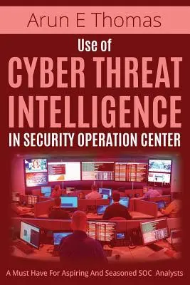 Utilizarea informațiilor privind amenințările cibernetice în centrul de operațiuni de securitate - Use of Cyber Threat Intelligence in Security Operation Center