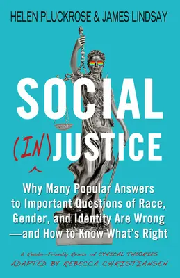 (In)justiție socială: Why Many Popular Answers to Important Questions of Race, Gender, and Identity Are Wrong--And How to Know What's Right: - Social (In)Justice: Why Many Popular Answers to Important Questions of Race, Gender, and Identity Are Wrong--And How to Know What's Right: