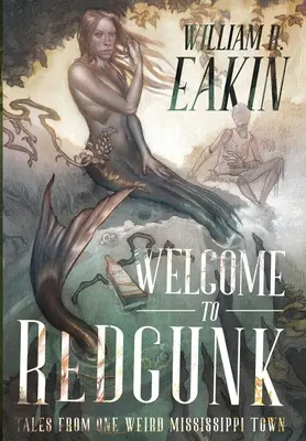 Bine ați venit la Redgunk: Poveștile unui oraș ciudat din Mississippi - Welcome to Redgunk: Tales of One Weird Mississippi Town