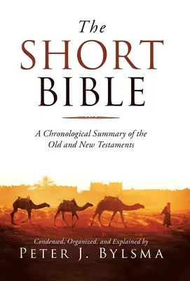 Biblia Scurtă: Un rezumat cronologic al Vechiului și Noului Testament - The Short Bible: A Chronological Summary of the Old and New Testaments