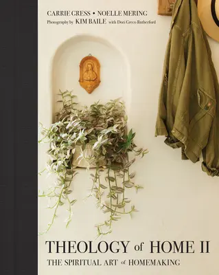 Theology of Home II: Arta spirituală de a face casă - Theology of Home II: The Spiritual Art of Homemaking
