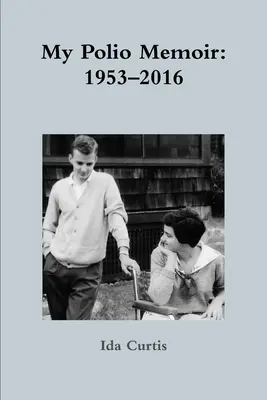Memoriile mele despre poliomielită: 1953-2016 - My Polio Memoir: 1953-2016