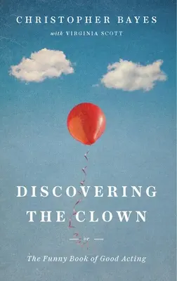 Descoperirea clovnului, sau Cartea amuzantă a bunei interpretări - Discovering the Clown, or the Funny Book of Good Acting