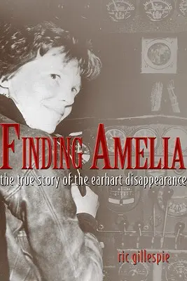 În căutarea Ameliei: Povestea adevărată a dispariției lui Earhart - Finding Amelia: The True Story of the Earhart Disappearance