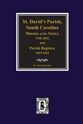 (cheraw) Parohia St. David, Carolina de Sud Procesele-verbale ale consiliului parohial, 1768-1832, și registrul parohial, 1819-1924. - (cheraw) St. David's Parish, South Carolina Minutes of the Vestry, 1768-1832, and Parish Register, 1819-1924.