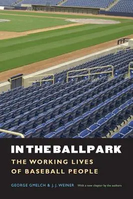 In the Ballpark: Viețile profesionale ale oamenilor din baseball - In the Ballpark: The Working Lives of Baseball People