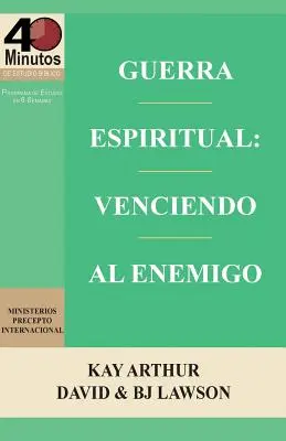 Guerra Espiritual: Venciendo Al Enemigo / Războiul spritual: Învingându-l pe dușman (Studii biblice de 40 de minute) - Guerra Espiritual: Venciendo Al Enemigo / Spritual Warfare: Overcoming the Enemy (40 Minute Bible Studies)