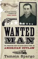 Wanted Man - Povestea uitată a unui haiduc american - Wanted Man - The Forgotten Story of an American Outlaw