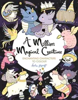 Million Magical Creatures - Personaje fermecătoare de colorat - Million Magical Creatures - Enchanting Characters to Colour