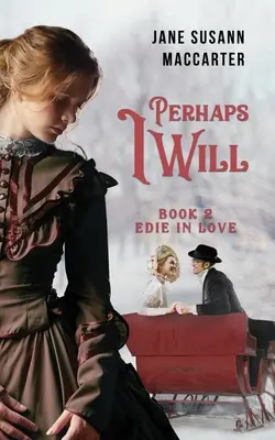 Perhaps I Will: (Cartea 2, Edie in Love Trilogy) - Perhaps I Will: (Book 2, Edie in Love Trilogy)