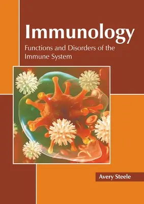 Imunologie: Funcțiile și tulburările sistemului imunitar - Immunology: Functions and Disorders of the Immune System