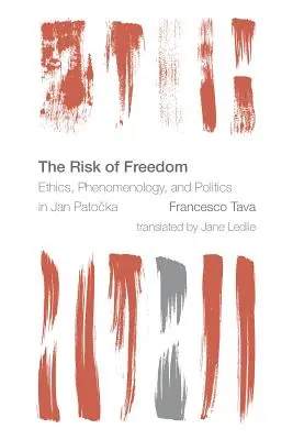 Riscul libertății: Etică, fenomenologie și politică la Jan Patocka - The Risk of Freedom: Ethics, Phenomenology and Politics in Jan Patocka
