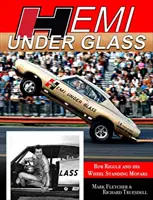 Hemi sub sticlă: Bob Riggle și Moparurile sale cu roți în picioare - Hemi Under Glass: Bob Riggle and His Wheel-Standing Mopars
