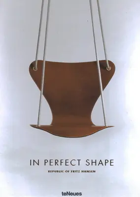 În formă perfectă: Republica lui Fritz Hansen - In Perfect Shape: Republic of Fritz Hansen
