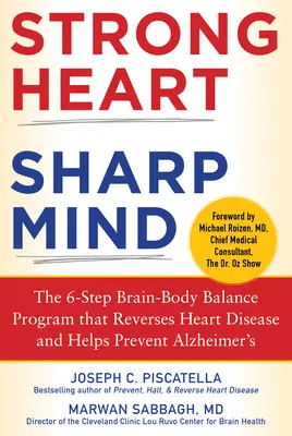 Inimă puternică, minte ascuțită: The 6-Step Brain-Body Balance Program That Reverses Heart Disease and Helps Prevent Alzheimer's - Strong Heart, Sharp Mind: The 6-Step Brain-Body Balance Program That Reverses Heart Disease and Helps Prevent Alzheimer's