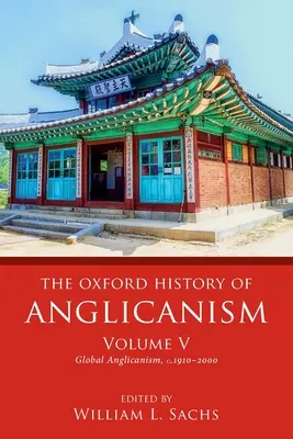 The Oxford History of Anglicanism, volumul V: Anglicanismul global, C. 1910-2000 - The Oxford History of Anglicanism, Volume V: Global Anglicanism, C. 1910-2000