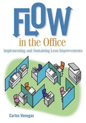 Flux în birou: Implementarea și susținerea îmbunătățirilor Lean - Flow in the Office: Implementing and Sustaining Lean Improvements