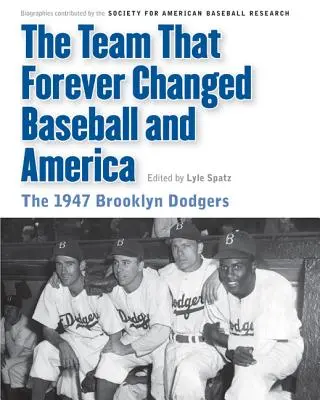 Echipa care a schimbat pentru totdeauna baseballul și America: Brooklyn Dodgers 1947 - The Team That Forever Changed Baseball and America: The 1947 Brooklyn Dodgers