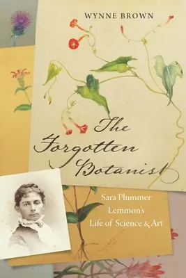 Botanista uitată: Viața de știință și artă a Sarei Plummer Lemmon - The Forgotten Botanist: Sara Plummer Lemmon's Life of Science and Art