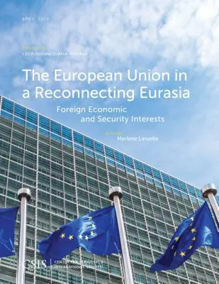 Uniunea Europeană într-o Eurasie reconectată: Interese economice și de securitate externă - The European Union in a Reconnecting Eurasia: Foreign Economic and Security Interests