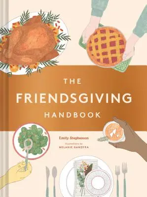 The Friendsgiving Handbook: (Carte de bucate cu rețete de Ziua Recunoștinței, Cadou de Ziua Recunoștinței) - The Friendsgiving Handbook: (Thanksgiving Recipe Cookbook, Friendsgiving Gift)
