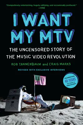 I Want My MTV: The Uncensored Story of the Music Video Revolution (Povestea necenzurată a revoluției videoclipurilor) - I Want My MTV: The Uncensored Story of the Music Video Revolution