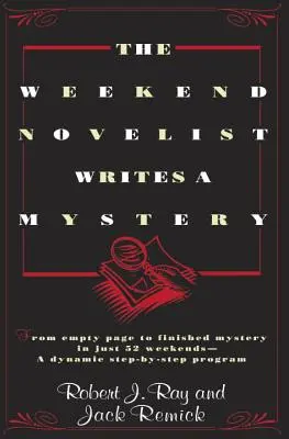 The Weekend Novelist Writes a Mystery: De la pagina goală la misterul finalizat în doar 52 de weekenduri - Un program dinamic pas cu pas - The Weekend Novelist Writes a Mystery: From Empty Page to Finished Mystery in Just 52 Weekends--A Dynamic Step-By-Step Program