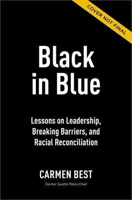 Negru în albastru: Lecții despre leadership, spargerea barierelor și reconcilierea rasială - Black in Blue: Lessons on Leadership, Breaking Barriers, and Racial Reconciliation