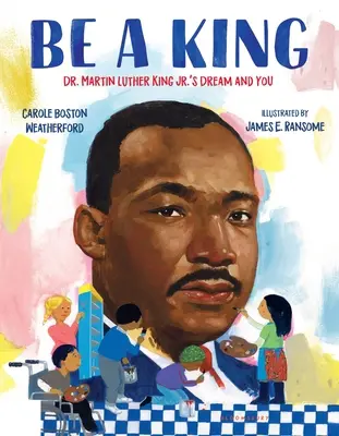 Fii un rege: Visul lui Dr. Martin Luther King Jr. și tu - Be a King: Dr. Martin Luther King Jr.'s Dream and You