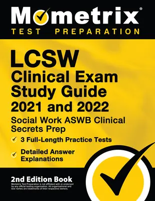 Ghid de studiu pentru examenul clinic LCSW 2021 și 2022 - Pregătire secretă pentru examenul clinic ASWB de asistență socială, test practic complet, explicații detaliate ale răspunsurilor: [2nd E - LCSW Clinical Exam Study Guide 2021 and 2022 - Social Work ASWB Clinical Secrets Prep, Full-Length Practice Test, Detailed Answer Explanations: [2nd E