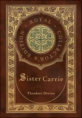 Sora Carrie (Ediție regală de colecție) (Copertă cartonată laminată cu geacă) - Sister Carrie (Royal Collector's Edition) (Case Laminate Hardcover with Jacket)