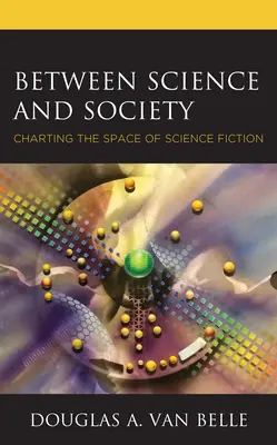 Între știință și societate: Cartografierea spațiului science-fiction - Between Science and Society: Charting the Space of Science Fiction