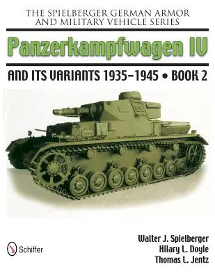 Seria Spielberger de blindate și vehicule militare germane: Panzerkampwagen IV și variantele sale 1935-1945 Cartea 2 - The Spielberger German Armor and Military Vehicle Series: Panzerkampwagen IV and Its Variants 1935-1945 Book 2